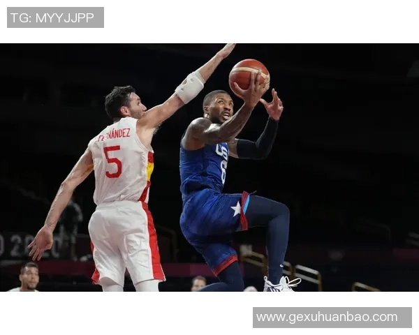 CCTV5直播奥运会美国男篮对决西班牙精彩赛事回顾与分析 CCTV5直播奥运会美国男篮对决西班牙精彩赛事回顾与分析